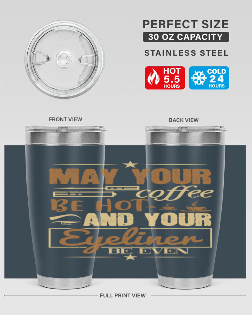 May your coffee be hot and your eyeliner be even Style 190#- make up- Tumbler