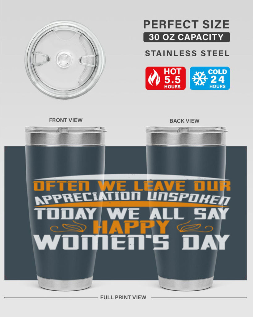 Often we leave our appreciation unspoken Today we all say Happy Womens Day Style 39#- womens day- Tumbler