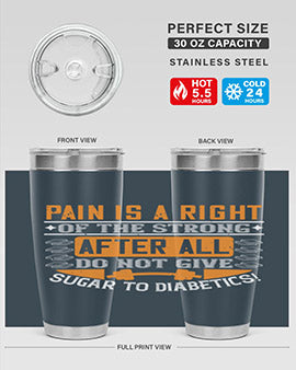 Pain is a right of the strong After all do not give sugar to diabetics Style 14#- diabetes- Tumbler