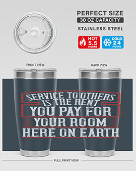 Service to others is the rent you pay for your room here on Earth Style 30#- volunteer- Tumbler