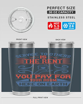 Service to others is the rent you pay for your room here on earth Style 29#- volunteer- Tumbler