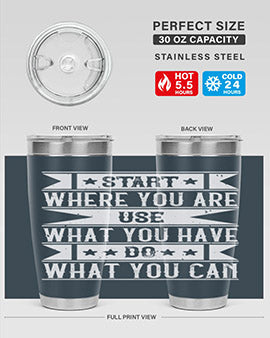 Start where you are Use what you have Do what you can Style 28#- volunteer- Tumbler