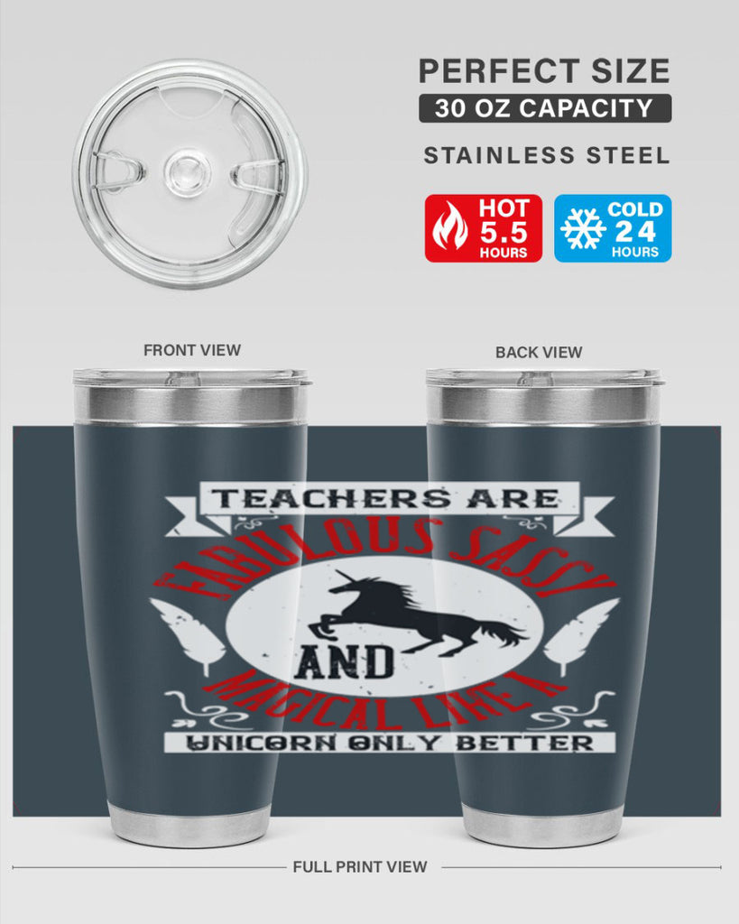 Teachers Are Fabulous Sassy And Magical Like A Unicorn Only Better Style 12#- teacher- tumbler