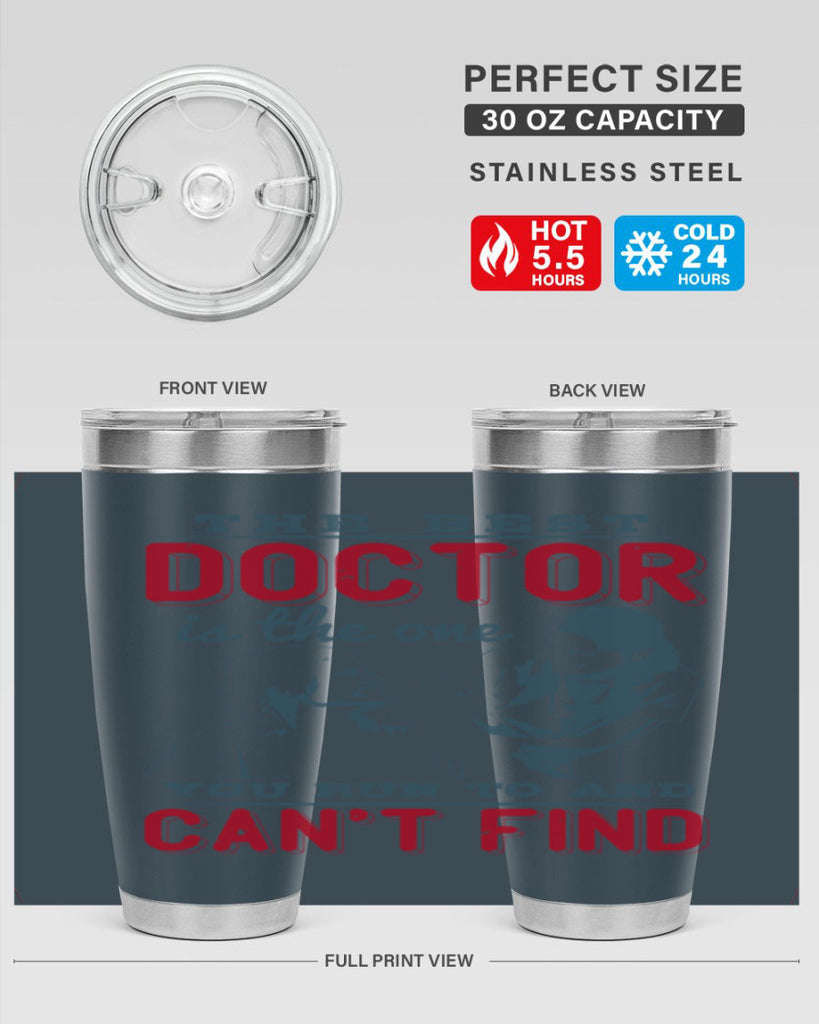 The best doctor is the one you run to and cant find Style 24#- medical- tumbler