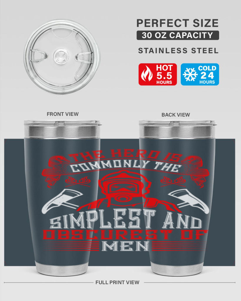 The hero is commonly the simplest and obscurest of men Style 20#- fire fighter- tumbler