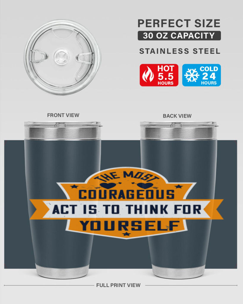 The most courageous act is to think for yourself Style 29#- womens day- Tumbler