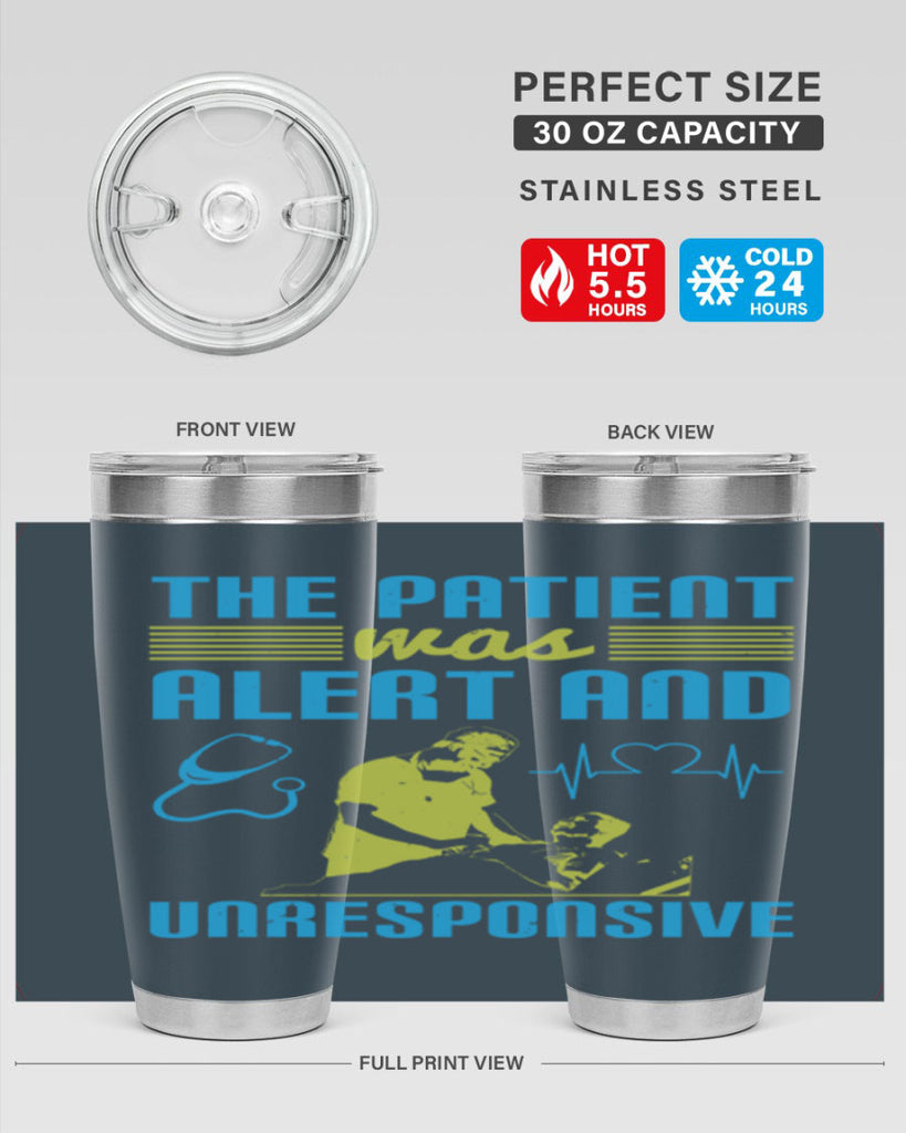 The patient was alert and unresponsive Style 16#- medical- tumbler