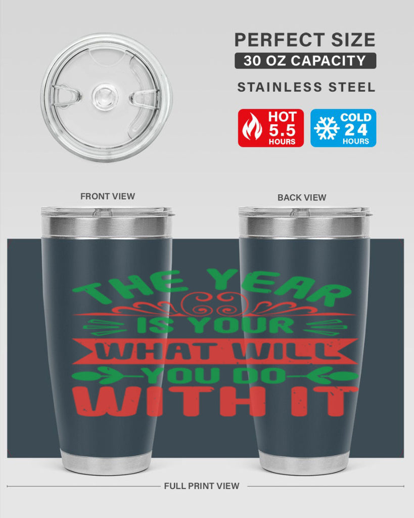 The year is your what will you do with it Style 9#- baby shower- tumbler
