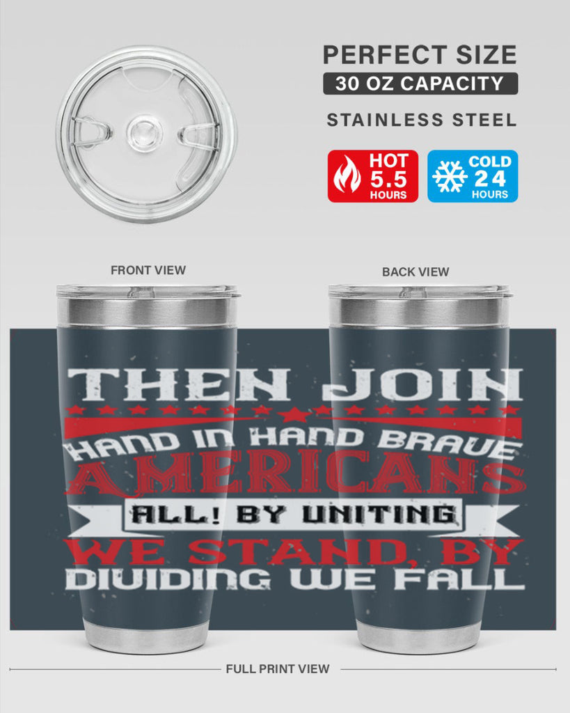 Then join hand in hand brave Americans all By uniting we stand by dividing we fall Style 193#- Fourt Of July- Tumbler