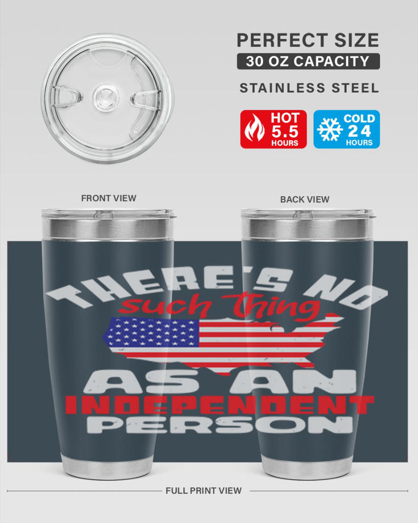 Theres no such thing as an independent person Style 44#- Fourt Of July- Tumbler