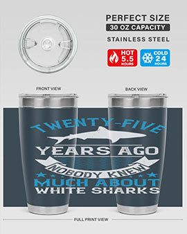 Twentyfive years ago nobody knew much about white sharks Style 10#- shark  fish- Tumbler