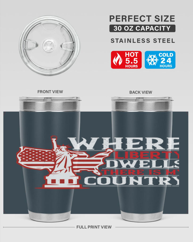 Where liberty dwells there is my country Style 199#- Fourt Of July- Tumbler