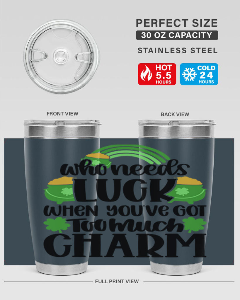 Who Needs Lucy Whem Youve Got Too Much Charm Style 13#- St Patricks Day- Tumbler
