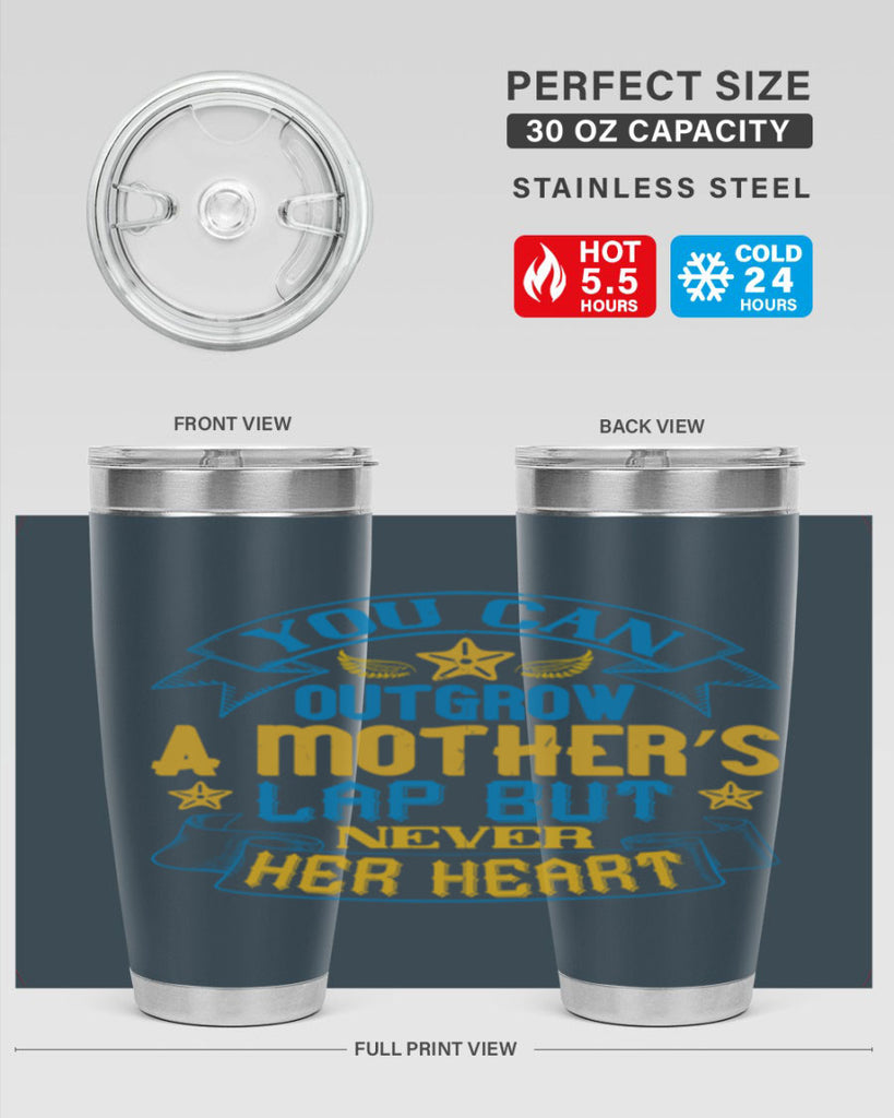 You can outgrow a mother’s lap but never her heart Style 2#- baby- tumbler