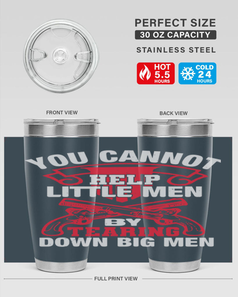 You cannot help little men by tearing down big men Style 59#- Fourt Of July- Tumbler