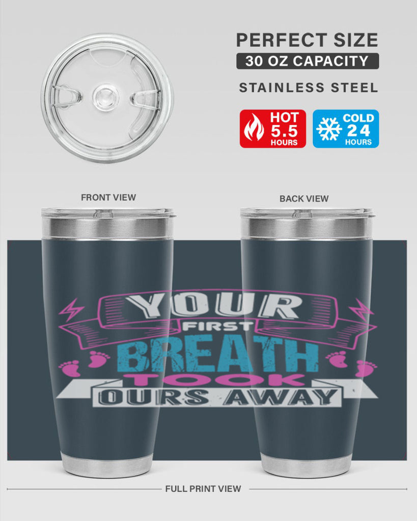 Your first breath took ours away Style 159#- baby- tumbler