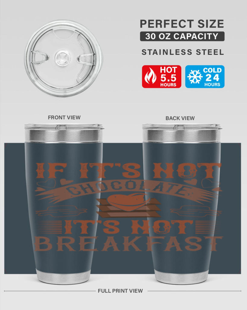 “if its not chocolate its not breakfast 7#- chocolate- Tumbler