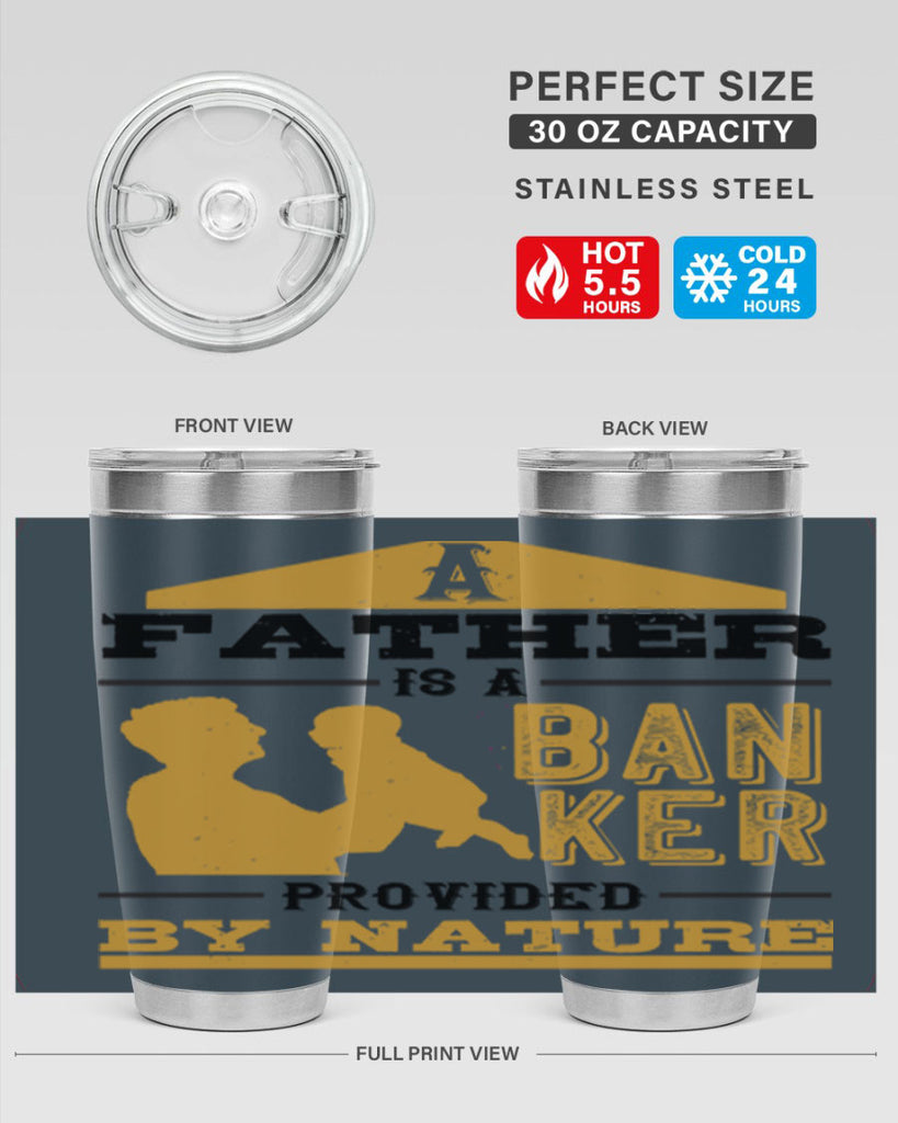 a father is a banker provided by nature 272#- fathers day- Tumbler