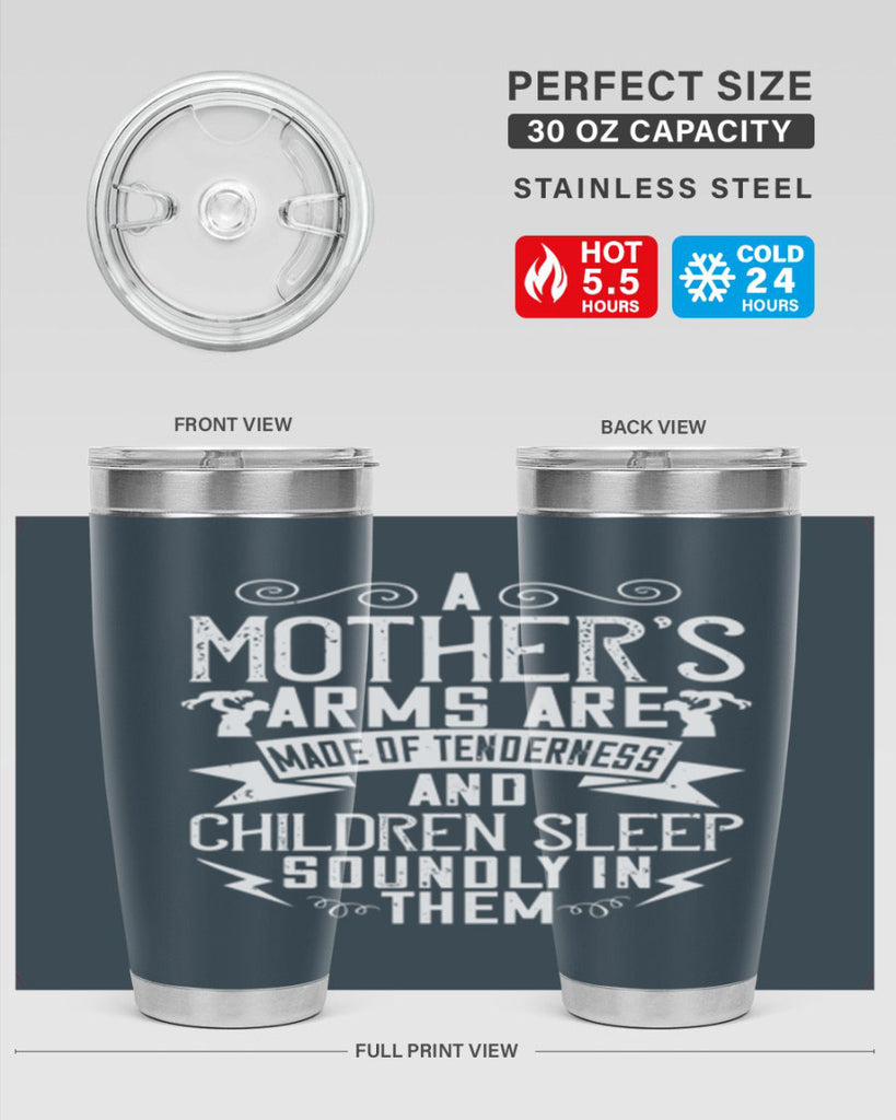 a mother’s arms are made of tenderness and children sleep soundly in them 236#- mom- Tumbler