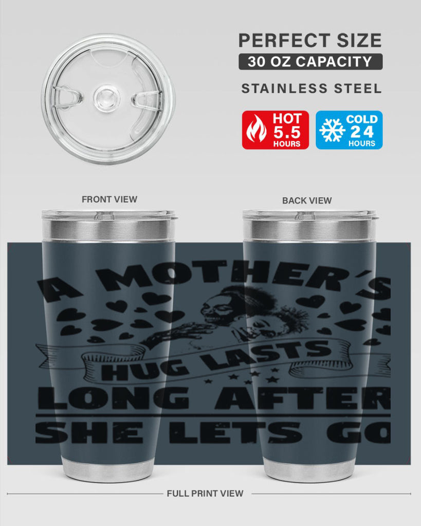 a mothers hug lasts long after she lets go 55#- mothers day- Tumbler