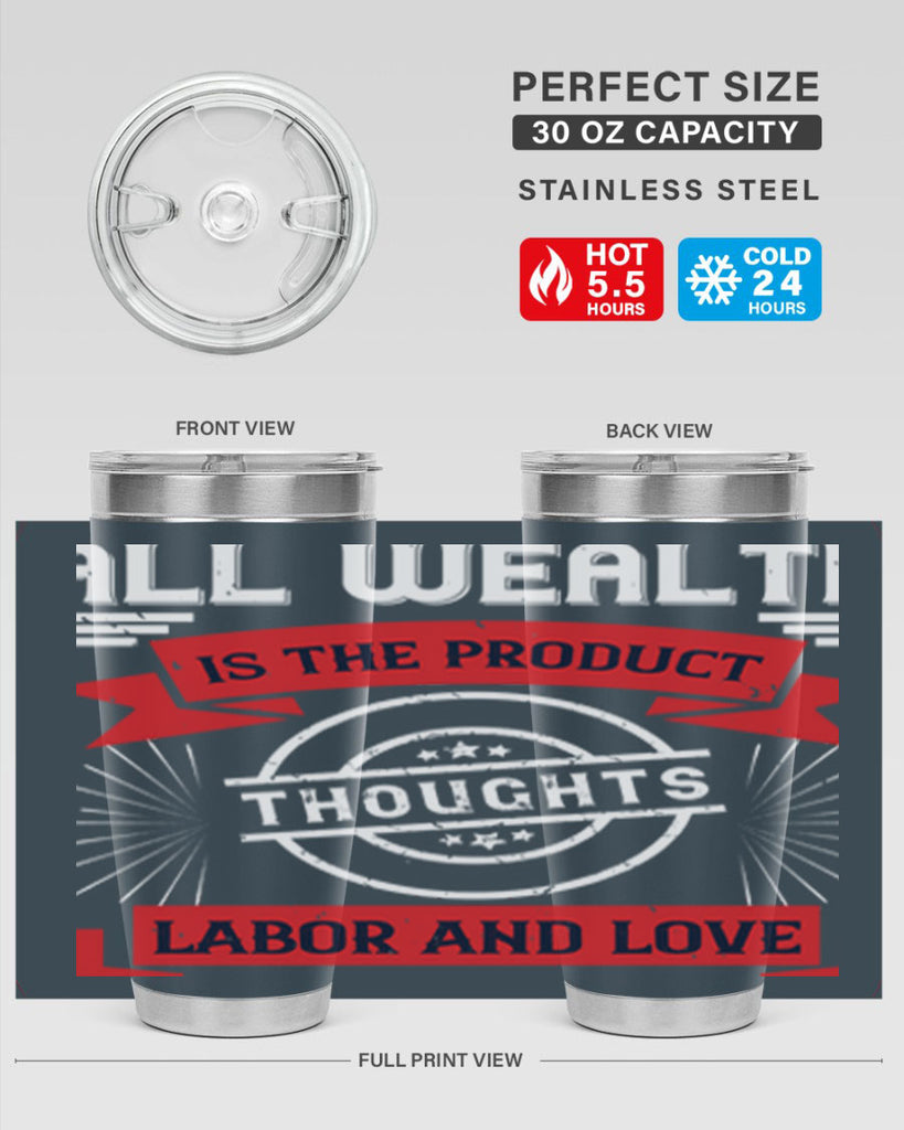 all wealth is the product of thoughts labor and love 45#- labor day- Tumbler