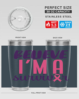 believe im a survivor Style 16#- breast cancer- Tumbler