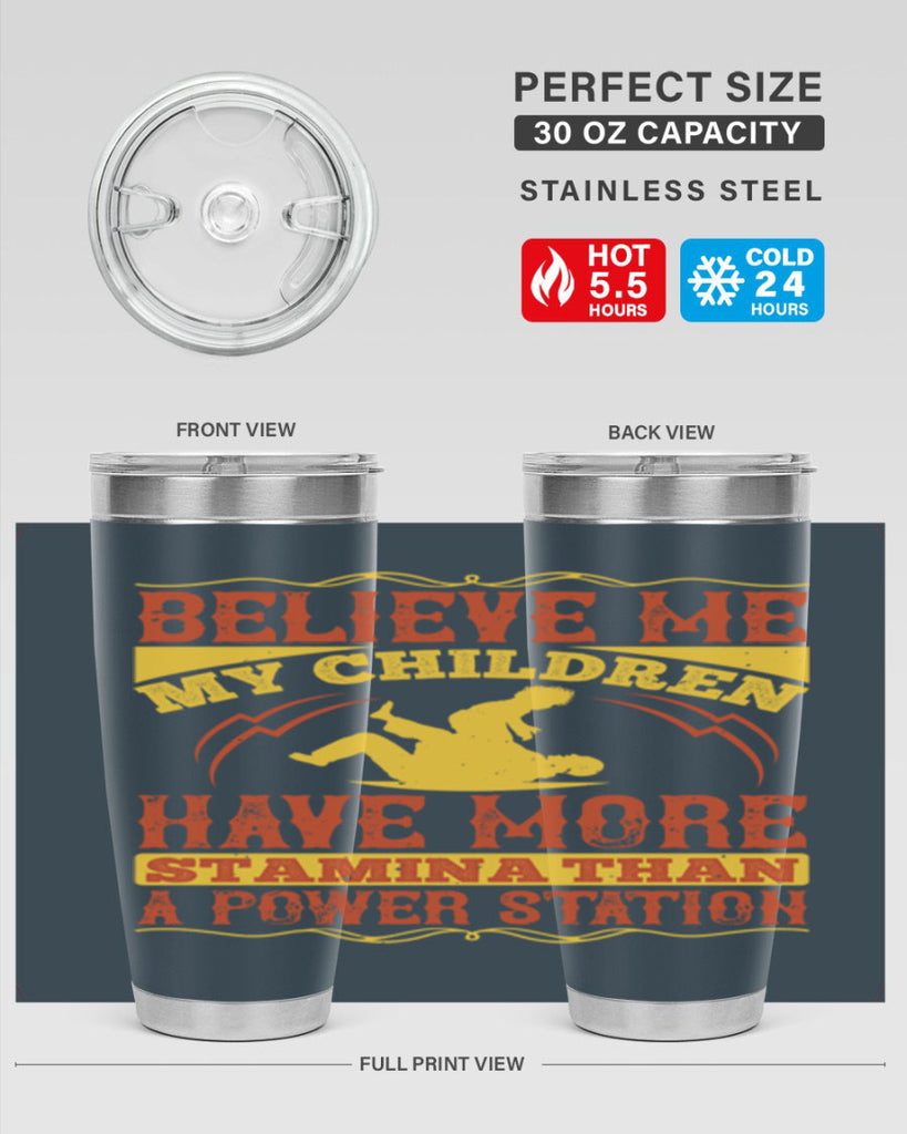 believe me my children have more stamina than a power station 3#- Parents Day- Tumbler