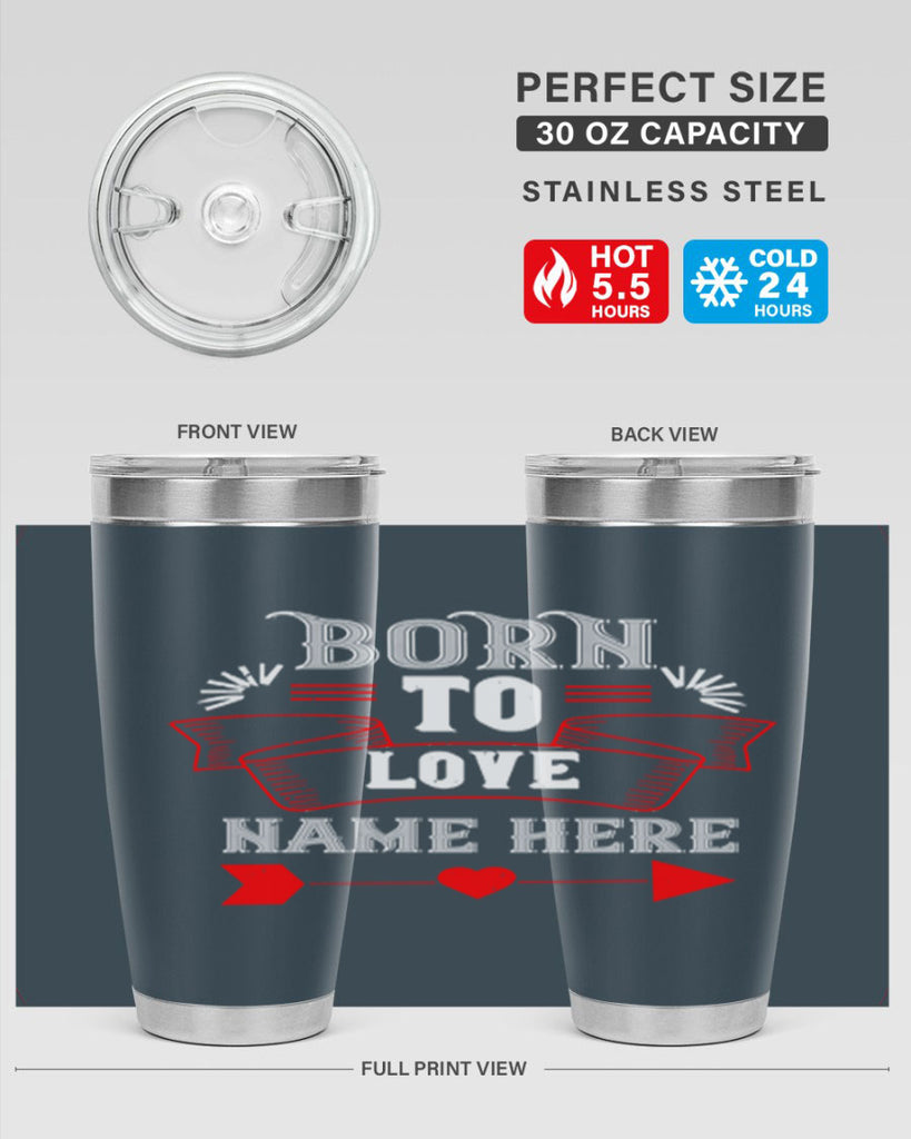 born to love name here 65#- valentines day- Tumbler