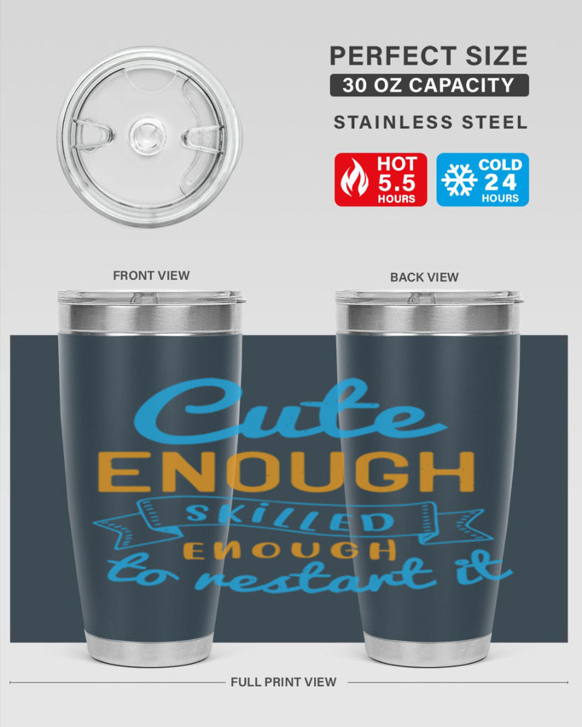 cute enough skilled enough to restart it Style 3#- medical- tumbler