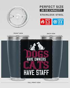 dog have owners cat have stafe Style 45#- cat- Tumbler