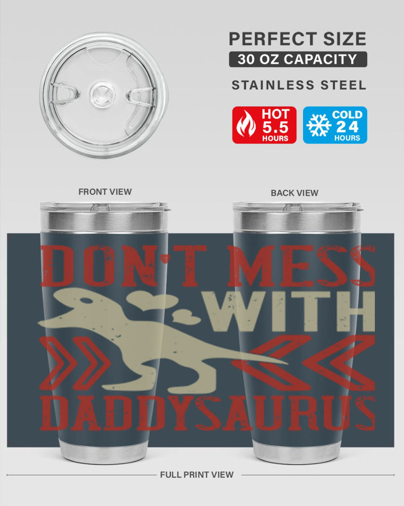 dont mess with daddysaurus 228#- fathers day- Tumbler