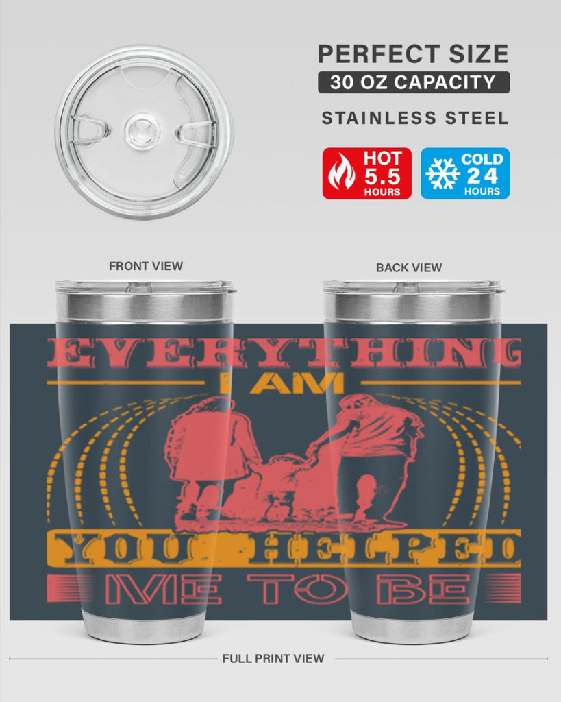 everything i am you helped me to be 87#- mothers day- Tumbler