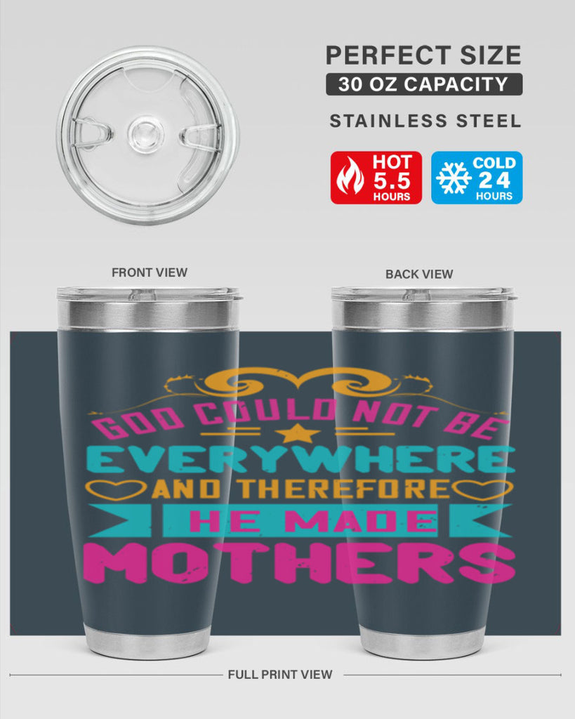 god could not be everywhere and therefore he made mothers 176#- mom- Tumbler