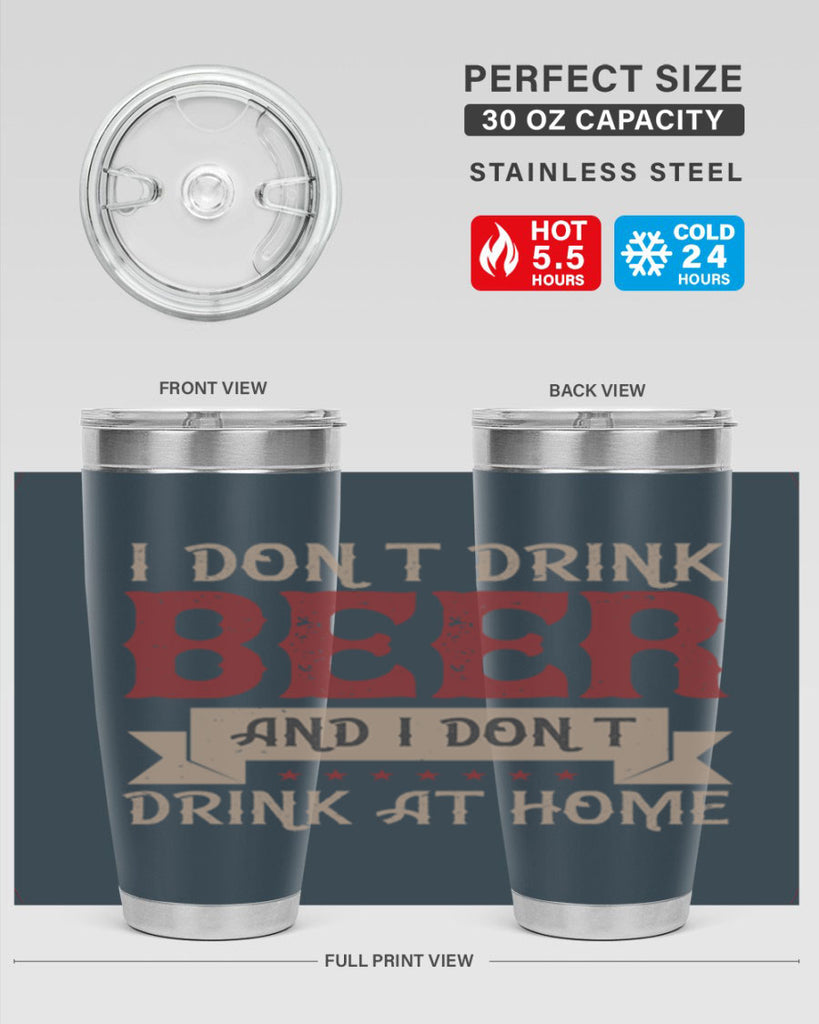 i dont drink beer and i dont drink at home 83#- beer- Tumbler