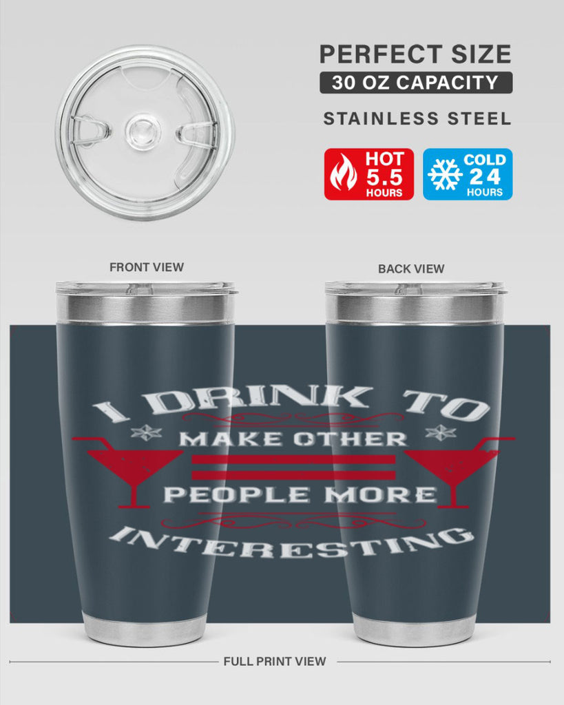 i drink to make other people more interesting 47#- drinking- Tumbler