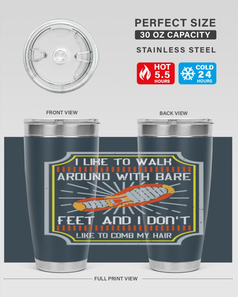 i like to walk around with bare feet and i dont like to comb my hair 67#- walking- Tumbler