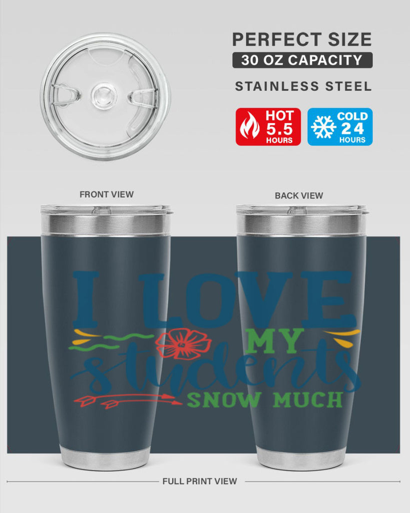 i love my students snow much Style 176#- teacher- tumbler