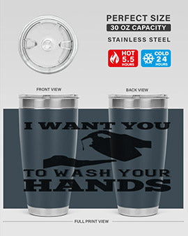i want you to wash your hands Style 31#- corona virus- Tumbler