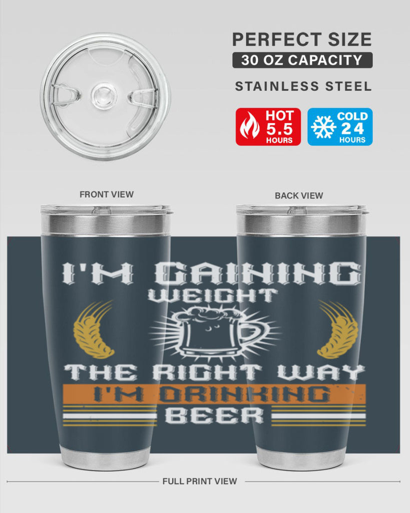 im gaining weight the right way im drinking beer 71#- beer- Tumbler
