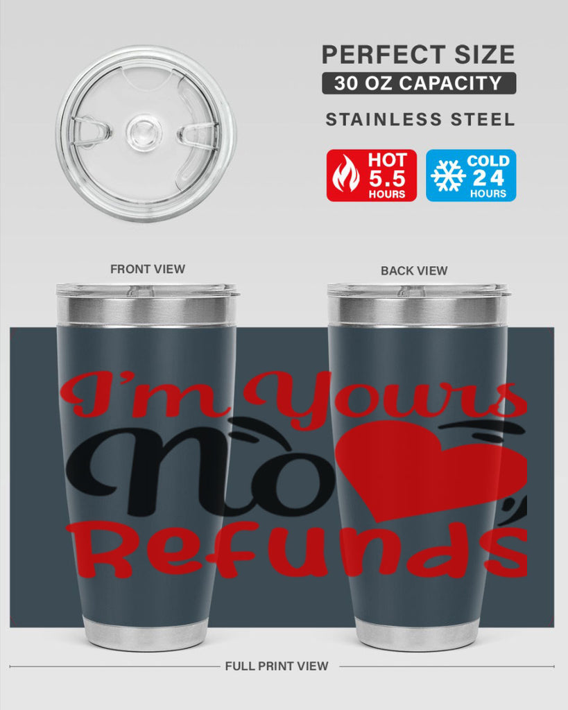im yours no refunds 77#- valentines day- Tumbler