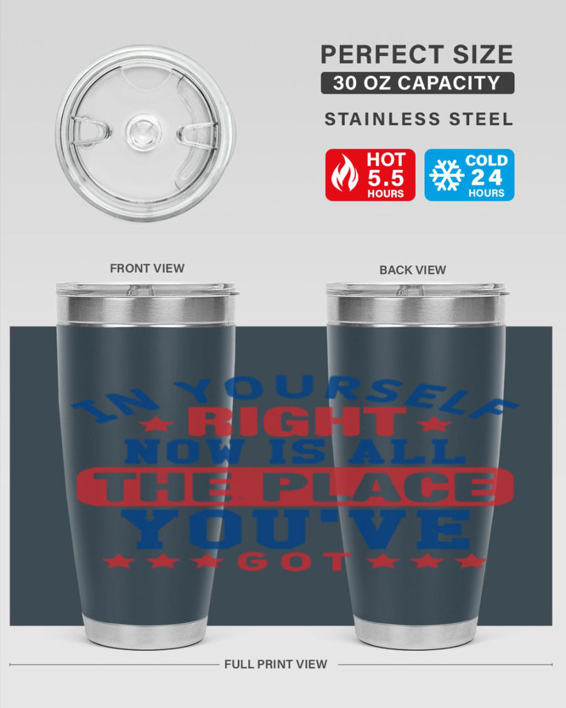 in yourself right now is all the place Style 19#- Fourt Of July- Tumbler