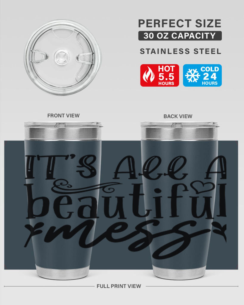 its all a beautiful mess 98#- home- Tumbler