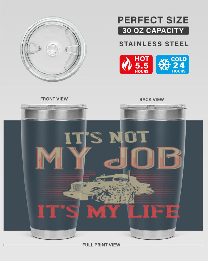 its not my job its my life Style 37#- truck driver- tumbler
