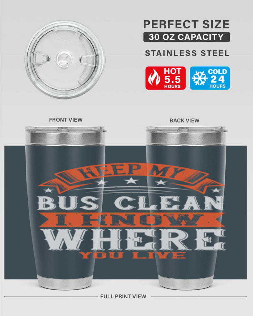 keep my bus clean i know where you live Style 22#- bus driver- tumbler