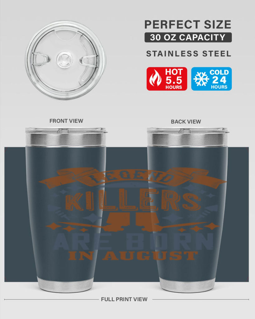 legend killers are born in august Style 66#- birthday- tumbler