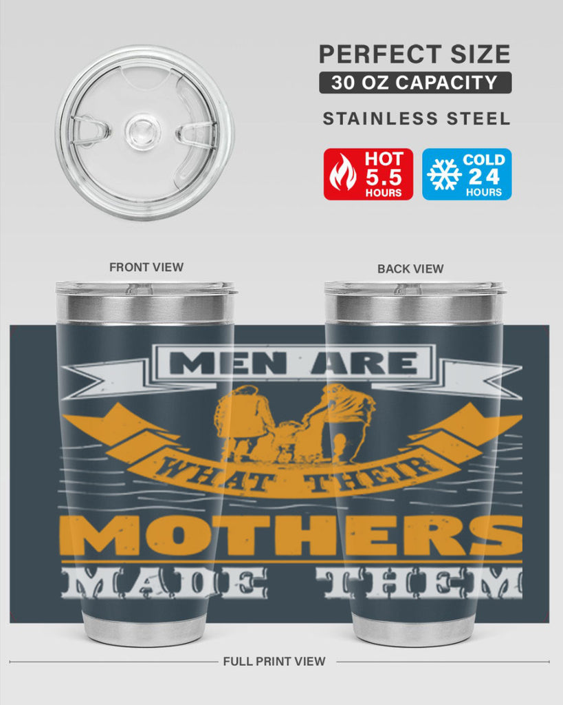 men are what their mothers made them 52#- mothers day- Tumbler