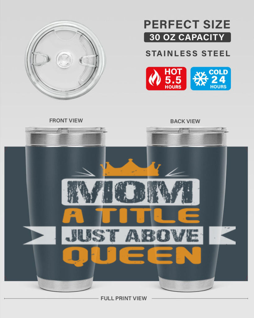 mom a title just above queen 48#- mothers day- Tumbler