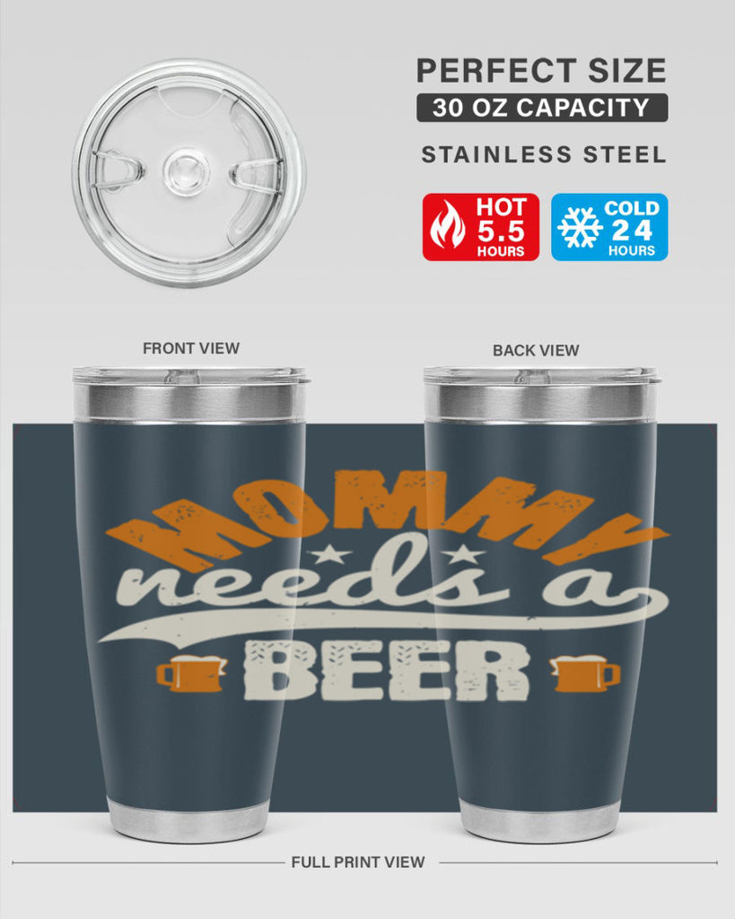 mommy needs a beer 60#- beer- Tumbler