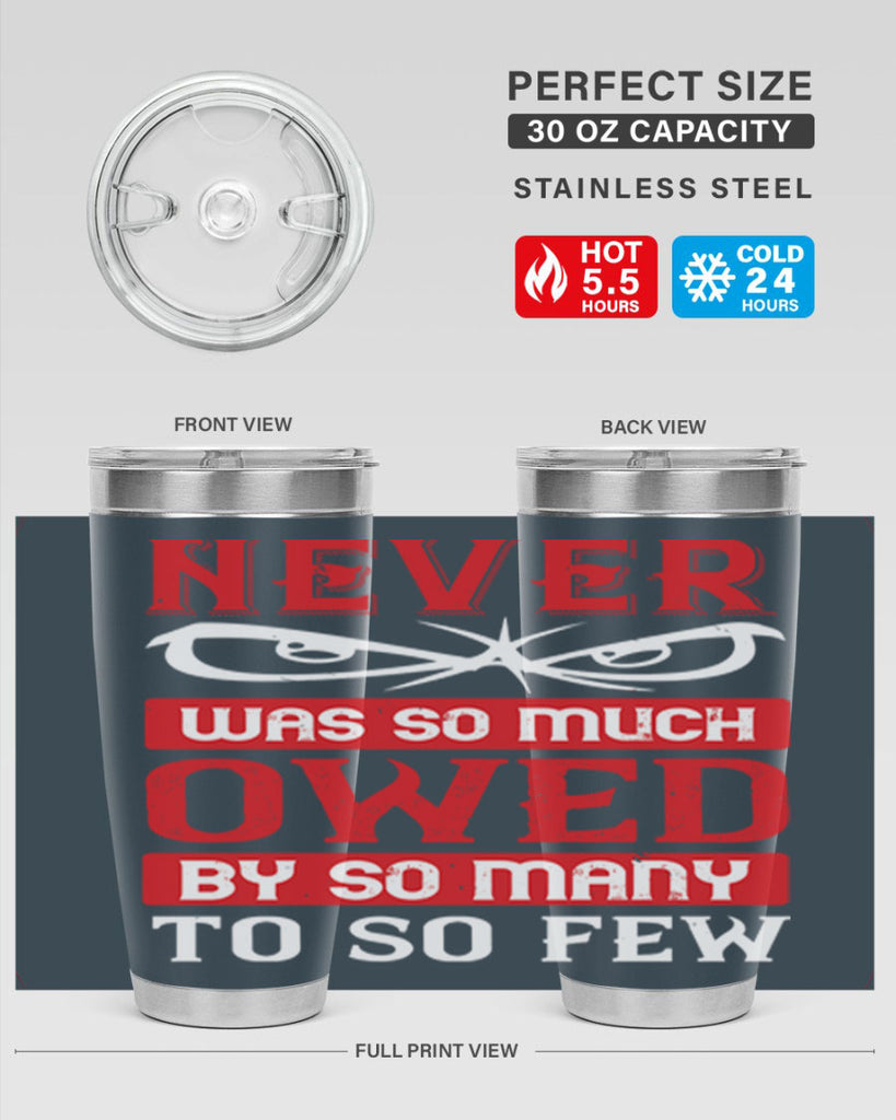 never was so much owed by so many to so few 41#- Veterns Day- Tumbler