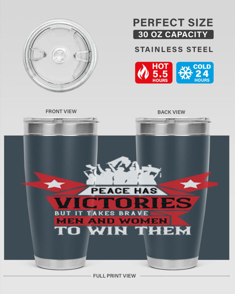 peace has victories but it takes brave men and women to win them 96#- Veterns Day- Tumbler